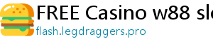 FREE Casino w88 slots